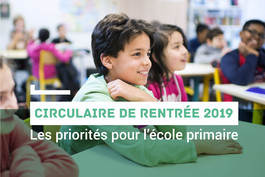 Circulaire de rentrée 2019 : les priorités pour l'école primaire